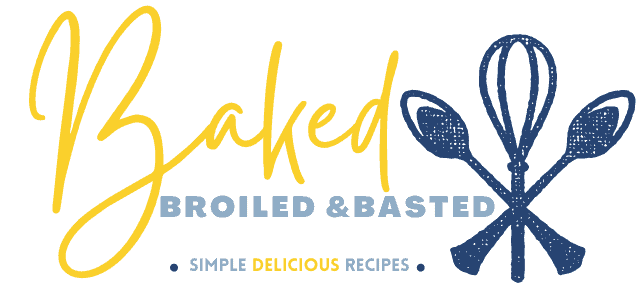 Baked Broiled and Basted