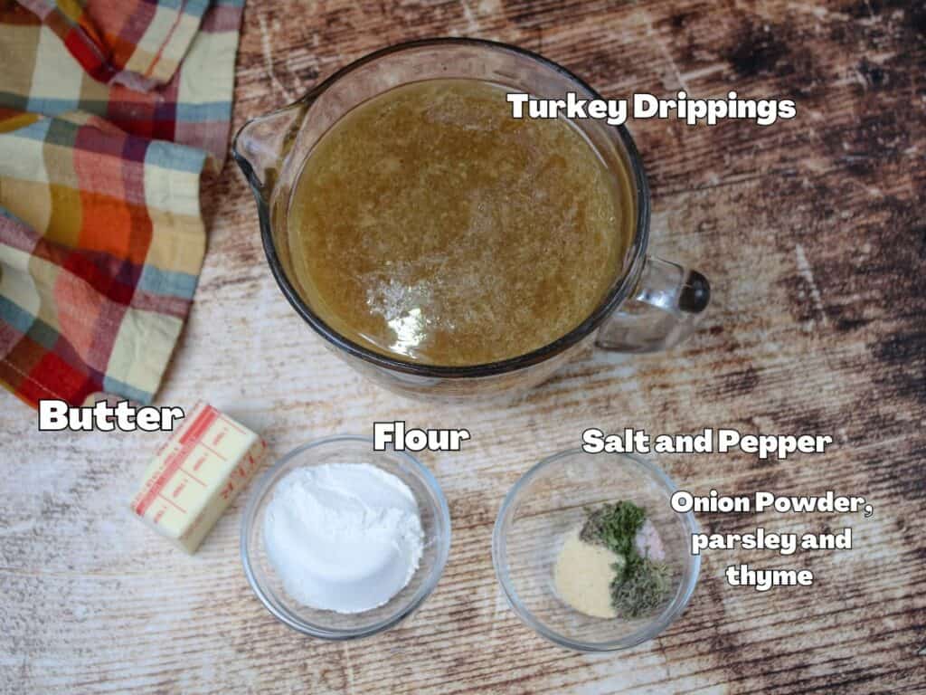 Ingredients for Old Fashioned Turkey Gravy -Turley drippings , butter , flour , salt , pepper , parsley, and thyme .